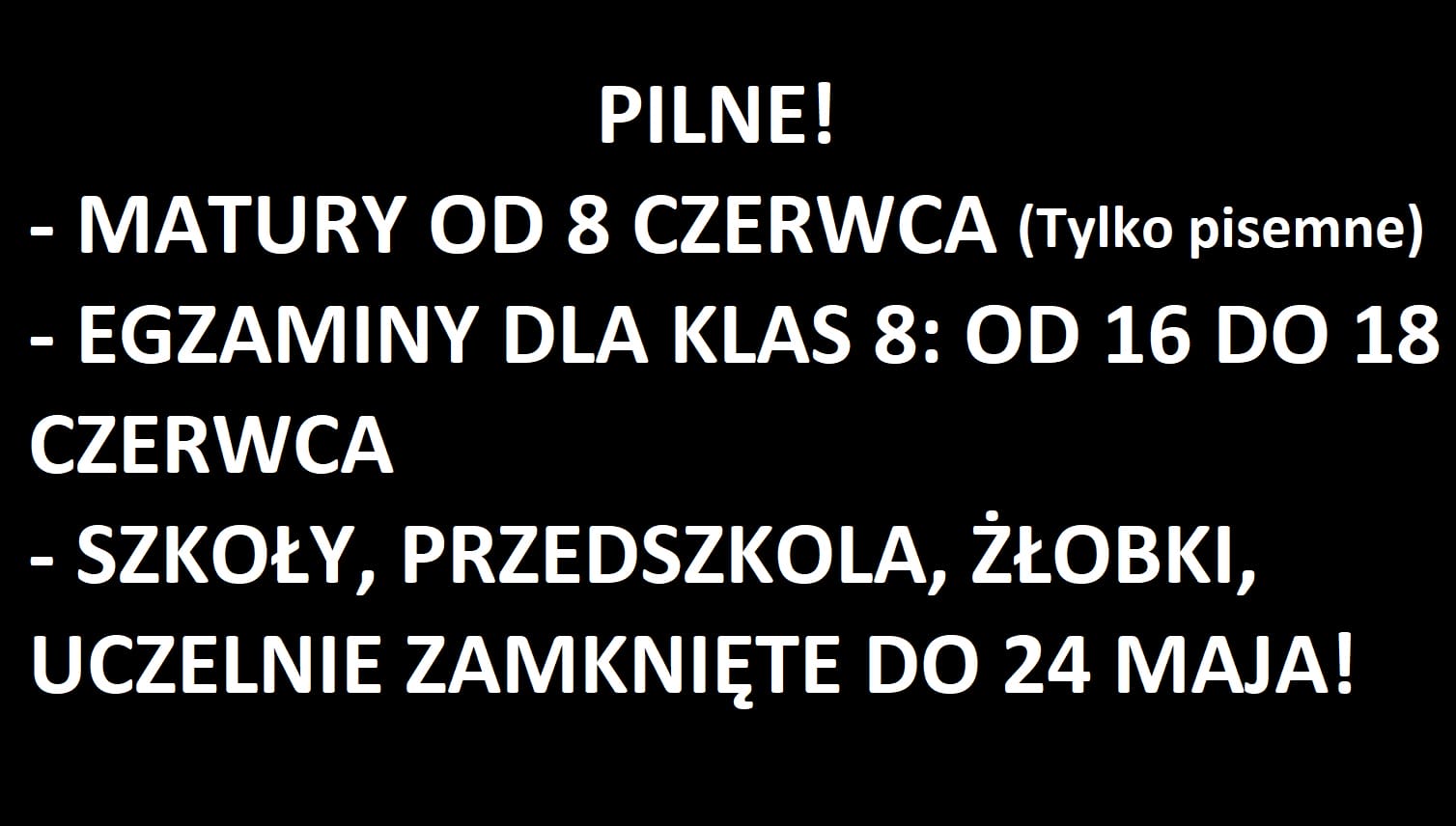 SZKOŁY ZAMKNIĘTE DO 24 MAJA! MATURY OD 8 CZERWCA, EGZAMIN KLAS 8 - 16-18 CZERWIEC! 1 Matury