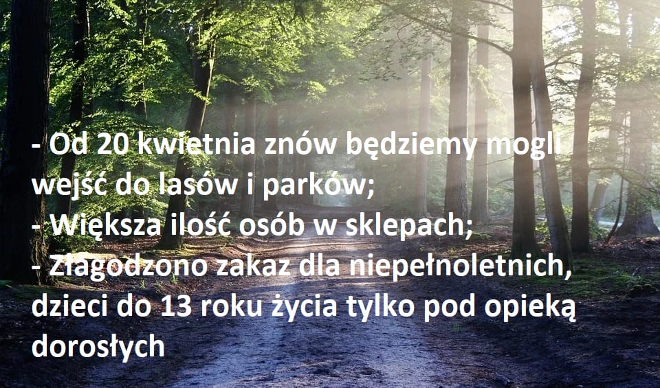 OD 20 KWIETNIA WEJDZIEMY DO LASÓW I PARKÓW, ŁAGODNIEJ W SKLEPACH I KOŚCIOŁACH 1 Lasy Parki
