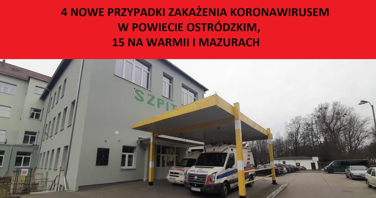 4 NOWE PRZYPADKI KORONAWIRUSA W POWIECIE OSTRÓDZKIM, 15 NA WARMII I MAZURACH 1 Szpital Korona 5