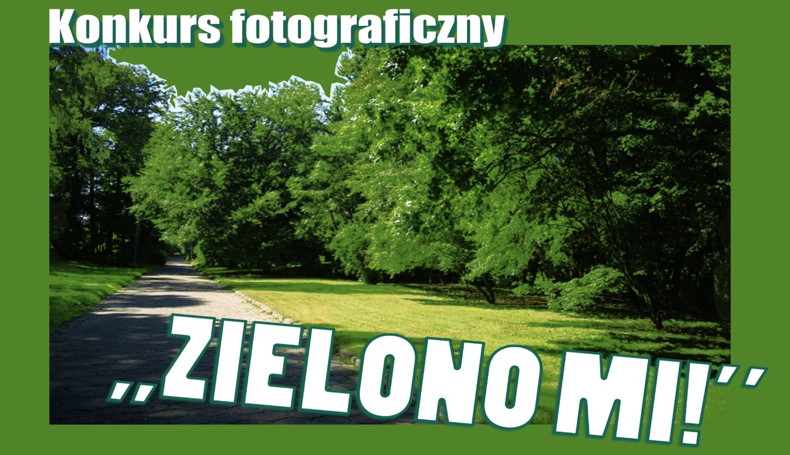 "ZIELONO MI!" - KONKURS FOTOGRAFICZNY CENTRUM KULTURY I OSTRÓDZKICH ŁAMIGŁÓWEK 1 Plakat 5 1