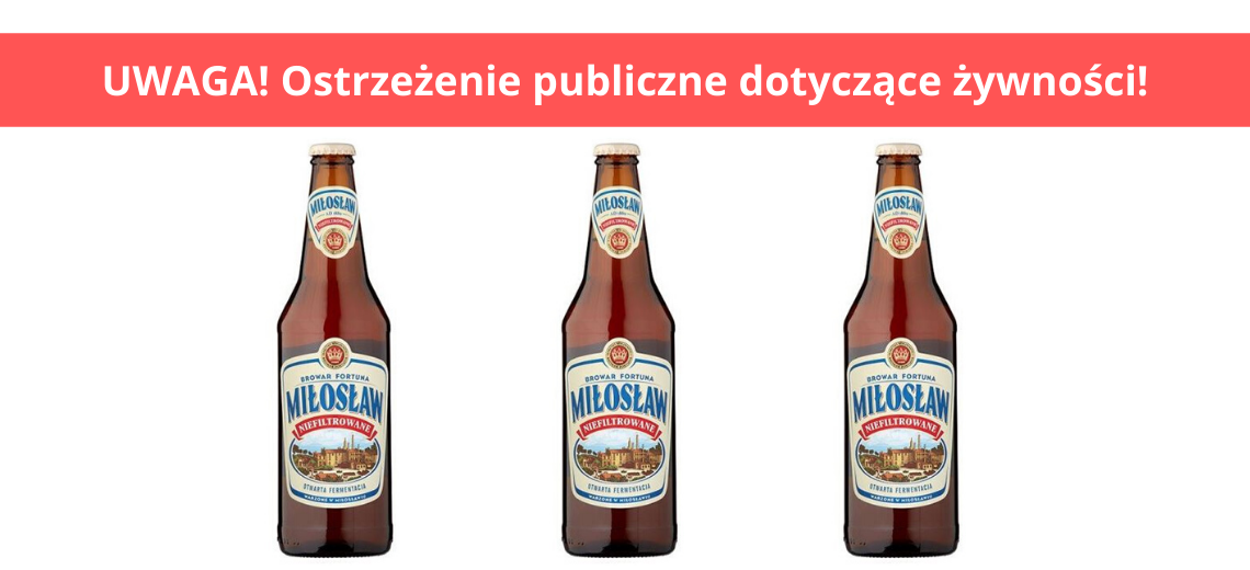 WYCOFANIE JEDNEJ PARTII PIWA MIŁOSŁAW ZE WZGLĘDU NA STWIERDZENIE FRAGMENTU SZKŁA 1 Uwaga Ostrzeżenie Publiczne Dotyczące Żywności