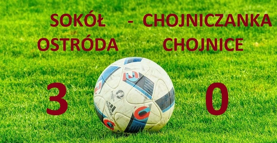 RYWALE SOKOŁA WRACAJĄ DO CHOJNIC Z BAGAŻEM 3 BRAMEK - OSTRÓDZIANIE WYGRYWAJA 3:0! 1 Sok Choj