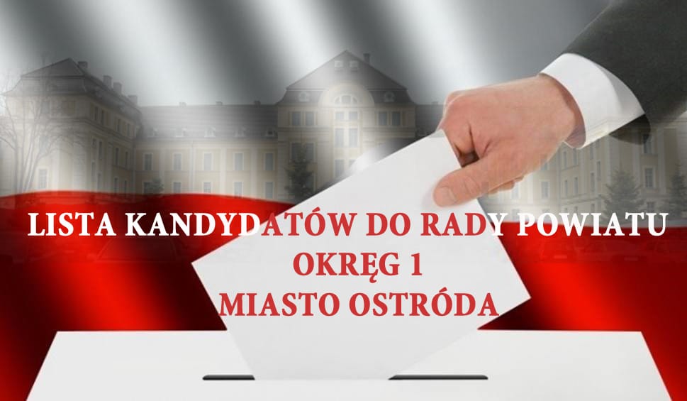 Decydujące głosy Ostródy: Poznaj kandydatów do Rady Powiatu z Okręgu 1 Miasto Ostróda 1 Wybory Do Rady Powiatu - Ostroda