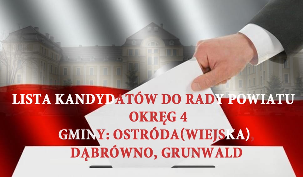 Wybory: Kandydaci do Rady Powiatu z Okręgu 4 - gminy Ostróda, Grunwald i Dąbrówno 1 Wybory Do Rady Powiatu W Ostródzie Okręg 4