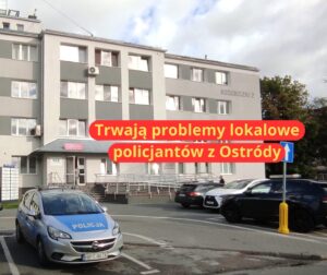 Trwają problemy lokalowe policjantów z Ostródy. 17 Trwaja Problemy Lokalowe Policjantow Z Ostrody