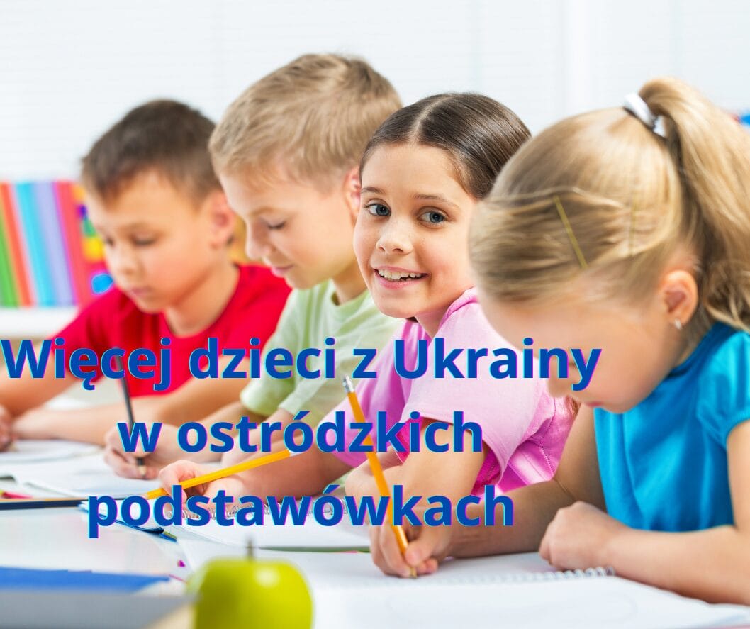 Więcej dzieci z Ukrainy w ostródzkich podstawówkach. To efekt zmian przepisów 1 Dzieci W Szkole