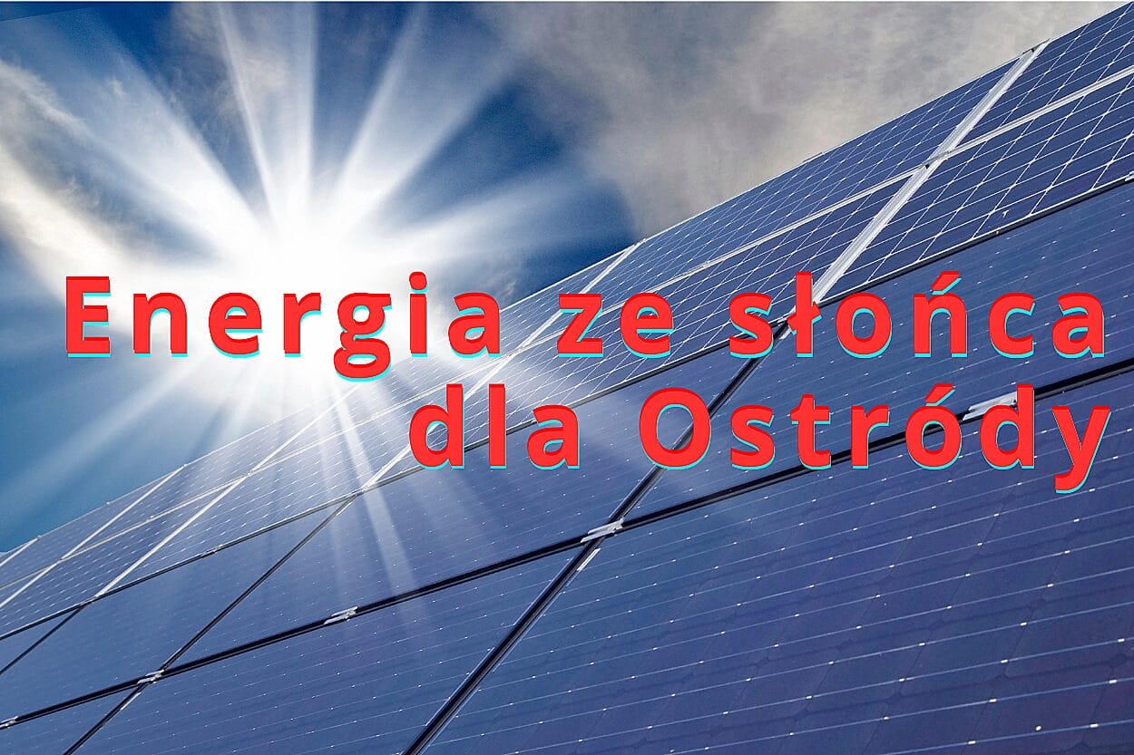 Energia ze słońca dla Ostródy. NEO zbuduje farmę – skorzystamy wszyscy. 1 Energia Ze Slaonca Dla Ostrody