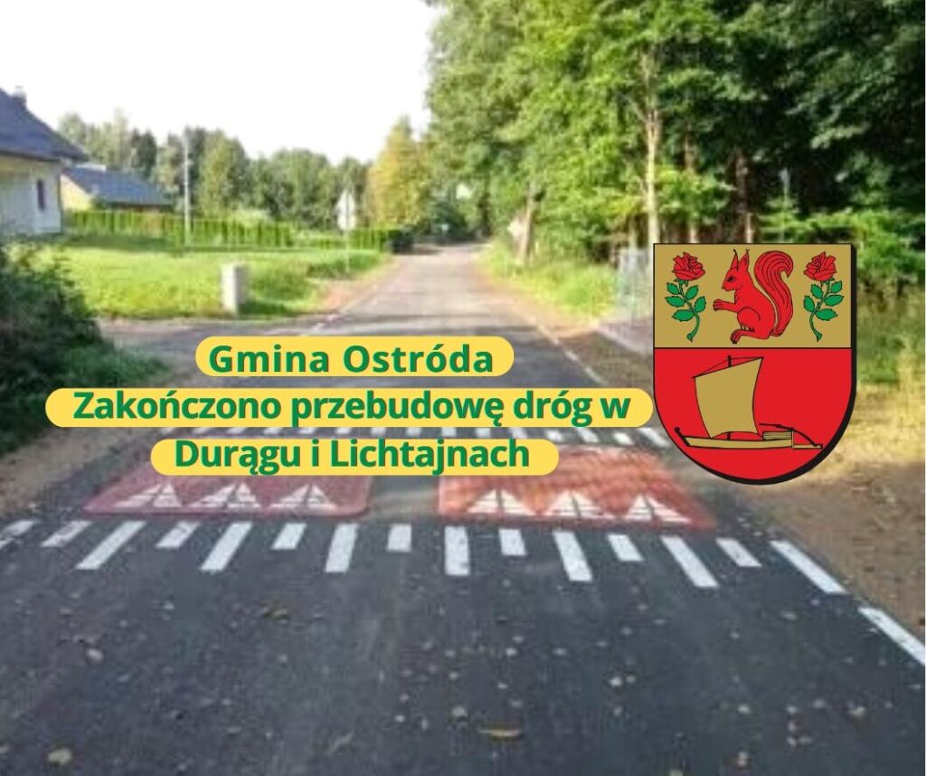 Gmina Ostróda: Zakończono przebudowę dróg w Durągu i Lichtajnach 17 zkonczono przebudowe drog