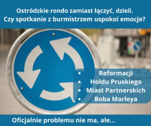 Ostrodzkie Ronda Zamiast Laczyc Dziela. Czy Spotkanie Z Burmistrzem Obnizy Emocje. 1