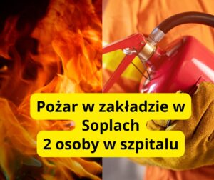 Pozar W Zakladzie W Soplach 2 Osoby W Szpitalu