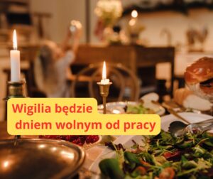 Wigilia Bedzie Dniem Wolnym Od Pracy