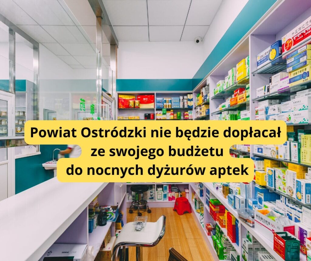 Powiat Ostrodzki nie bedzie doplacac ze swojego budzetu do nocnych dyzurow aptek