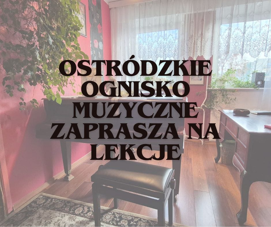 Gitara, fortepian a może skrzypce? Ostródzkie Ognisko Muzyczne zaprasza na lekcje 1 Ostrodzkie Ognisko Muzyczne Zaprasza Na Lekcje