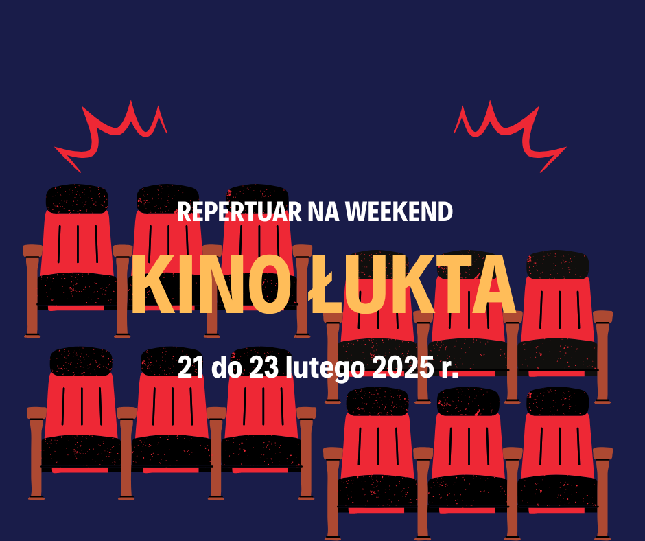 Repertuar kina w GOK Łukta – 21-23 lutego 2025 r. 1 Lukta R Repertuar 221 23 Luty 2025