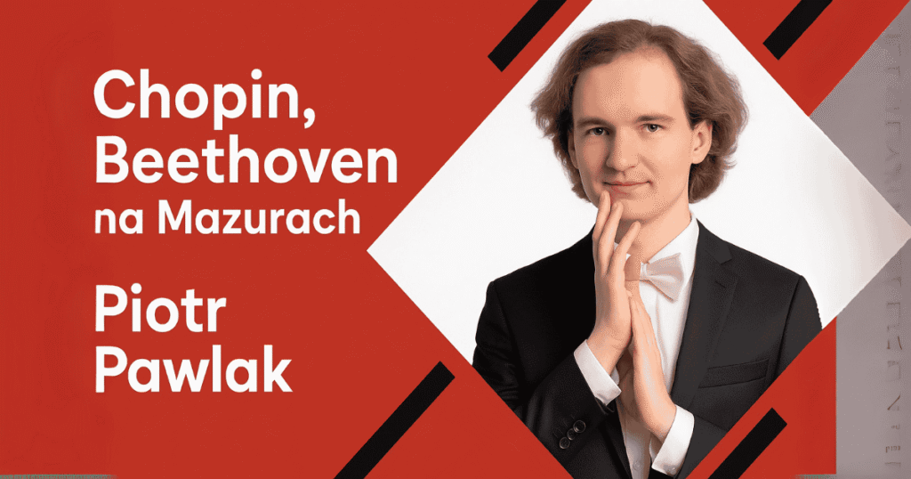 Wyjątkowe wydarzenie w Łukcie: koncert Chopin, Beethoven z Piotrem Pawlakiem 23 Chopin, Beethoven w wykonaniu Piotra Pawlaka