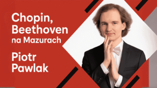 Chopin, Beethoven w wykonaniu Piotra Pawlaka