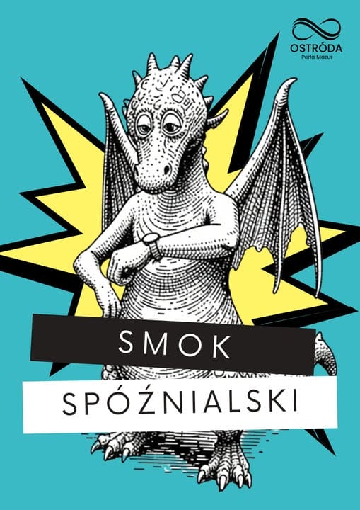 W Ostródzie Będziemy Mieć Smoka Spóźnialskiego!